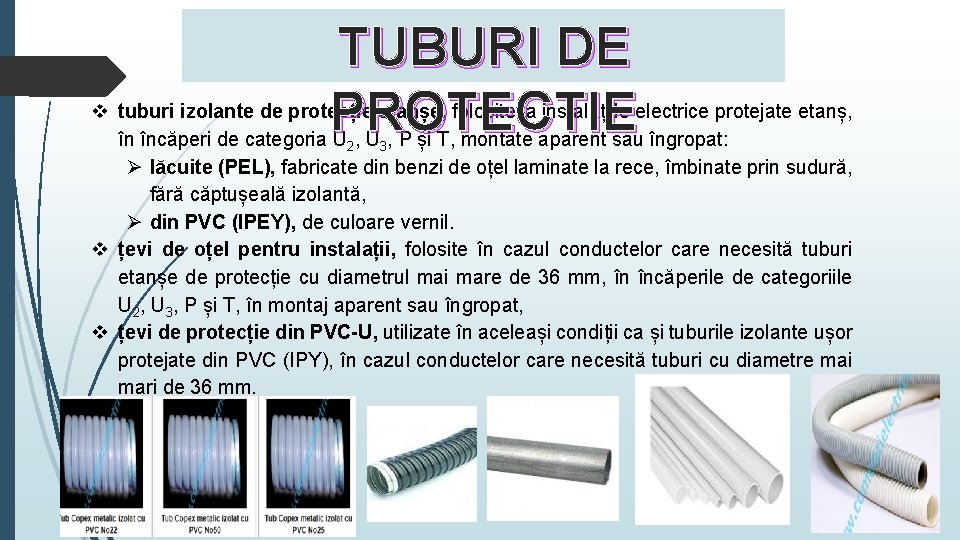 TUBURI DE PROTECTIE tuburi izolante de protecție etanșe, folosite la instalațiile electrice protejate etanș,