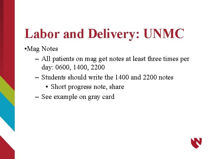 Labor and Delivery: UNMC • Mag Notes – All patients on mag get notes