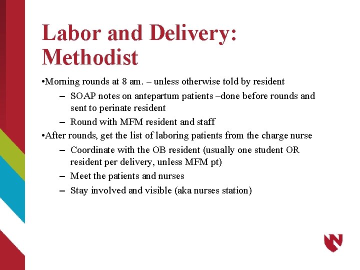Labor and Delivery: Methodist • Morning rounds at 8 am. – unless otherwise told