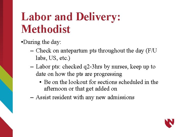 Labor and Delivery: Methodist • During the day: – Check on antepartum pts throughout