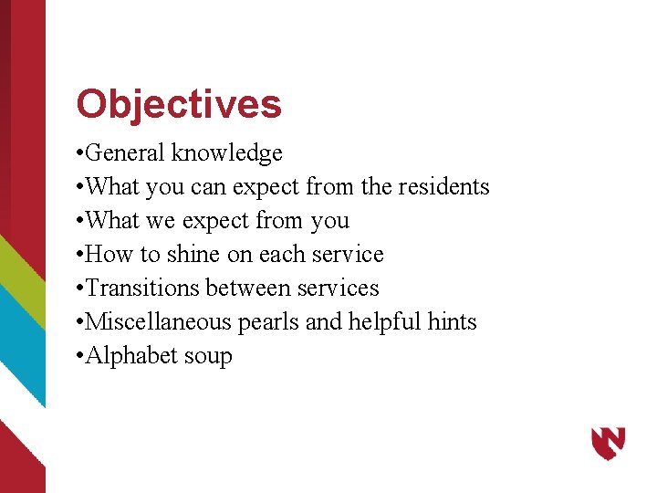 Objectives • General knowledge • What you can expect from the residents • What