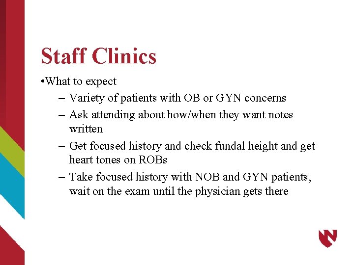 Staff Clinics • What to expect – Variety of patients with OB or GYN