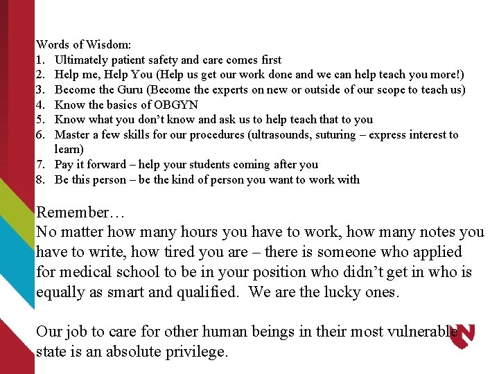 Words of Wisdom: 1. Ultimately patient safety and care comes first 2. Help me,