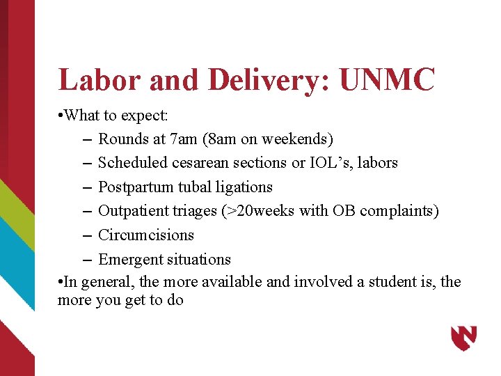 Labor and Delivery: UNMC • What to expect: – Rounds at 7 am (8