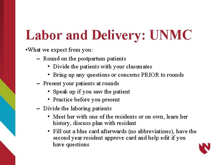 Labor and Delivery: UNMC • What we expect from you: – Round on the