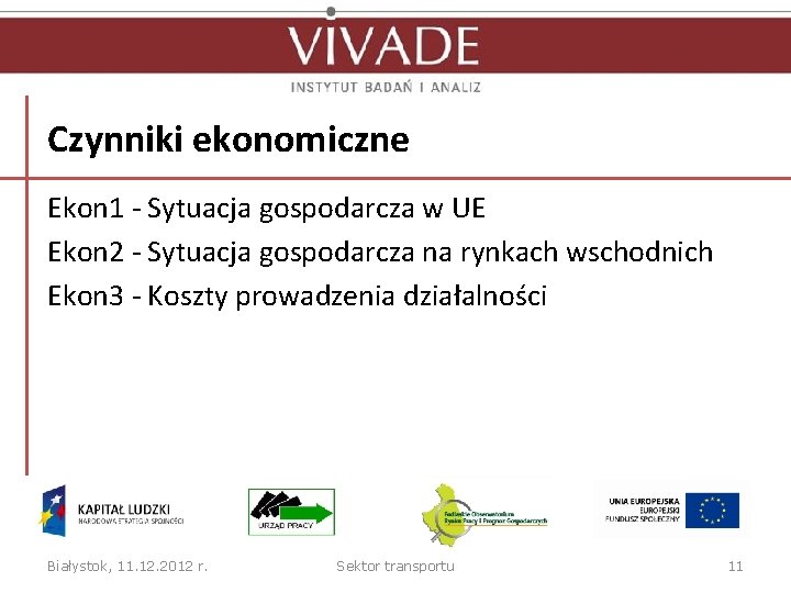 Czynniki ekonomiczne Ekon 1 - Sytuacja gospodarcza w UE Ekon 2 - Sytuacja gospodarcza