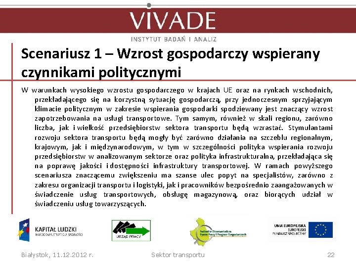 Scenariusz 1 – Wzrost gospodarczy wspierany czynnikami politycznymi W warunkach wysokiego wzrostu gospodarczego w