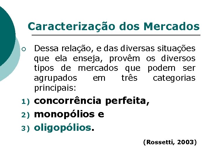 Caracterização dos Mercados ¡ 1) 2) 3) Dessa relação, e das diversas situações que