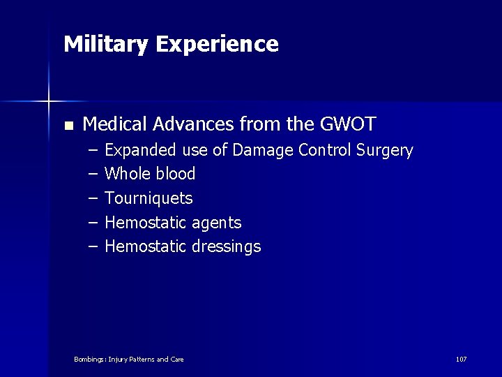Military Experience n Medical Advances from the GWOT – – – Expanded use of