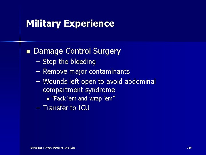 Military Experience n Damage Control Surgery – – – Stop the bleeding Remove major