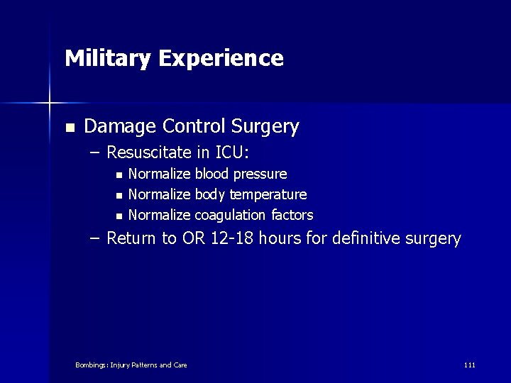 Military Experience n Damage Control Surgery – Resuscitate in ICU: n n n Normalize