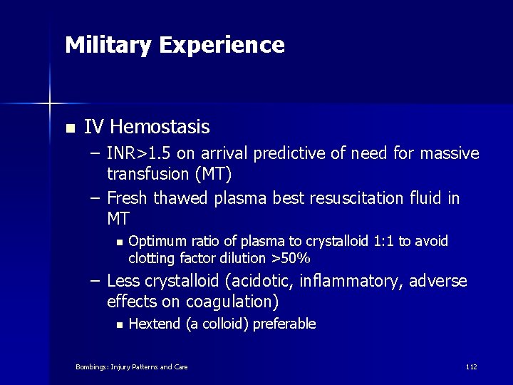 Military Experience n IV Hemostasis – INR>1. 5 on arrival predictive of need for