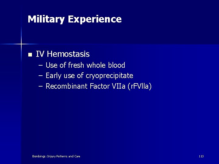 Military Experience n IV Hemostasis – – – Use of fresh whole blood Early