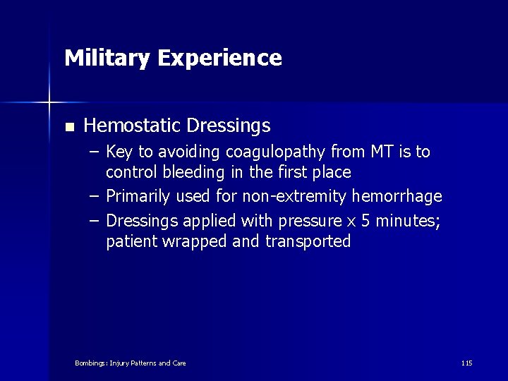 Military Experience n Hemostatic Dressings – Key to avoiding coagulopathy from MT is to