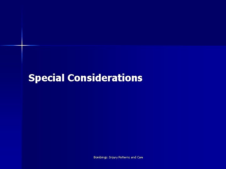 Special Considerations Bombings: Injury Patterns and Care 