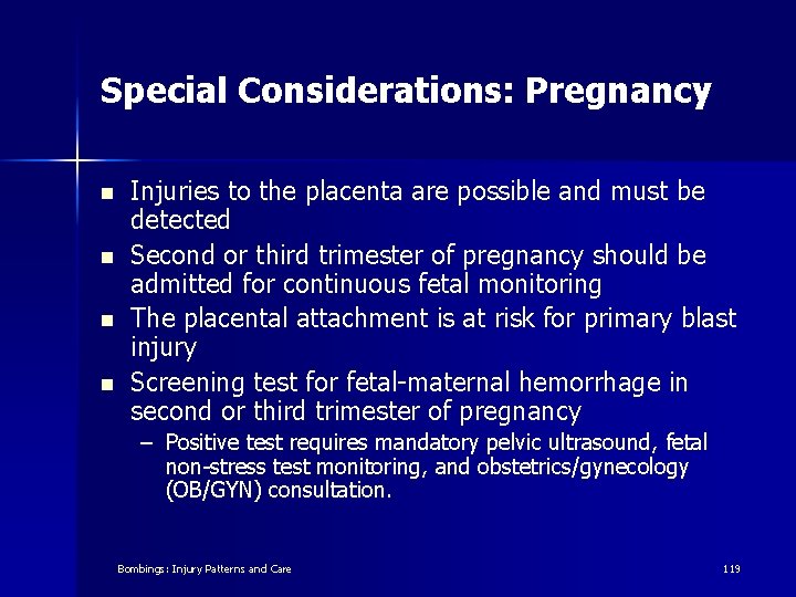 Special Considerations: Pregnancy n n Injuries to the placenta are possible and must be