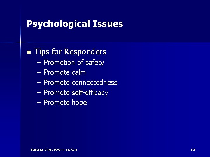 Psychological Issues n Tips for Responders – – – Promotion of safety Promote calm