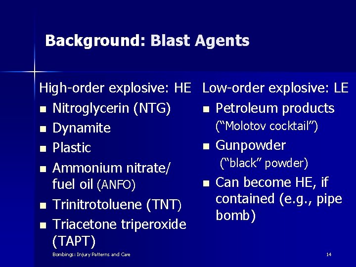 Background: Blast Agents High-order explosive: HE Low-order explosive: LE n Nitroglycerin (NTG) n Petroleum