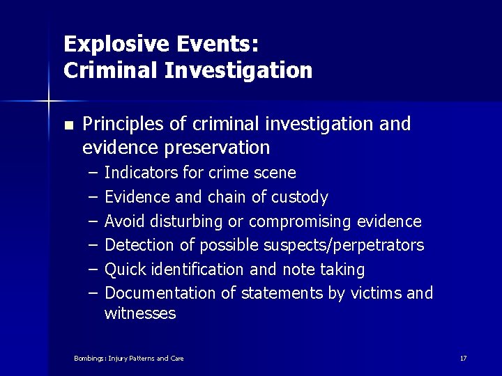 Explosive Events: Criminal Investigation n Principles of criminal investigation and evidence preservation – –
