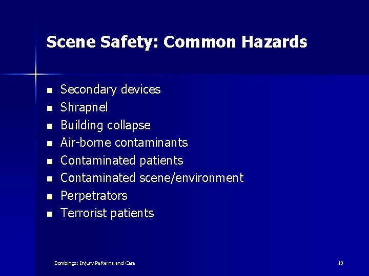 Scene Safety: Common Hazards n n n n Secondary devices Shrapnel Building collapse Air-borne