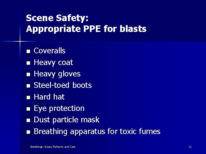 Scene Safety: Appropriate PPE for blasts n n n n Coveralls Heavy coat Heavy