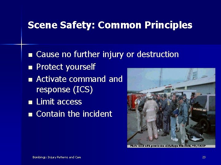 Scene Safety: Common Principles n n n Cause no further injury or destruction Protect