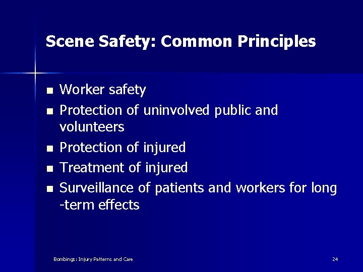 Scene Safety: Common Principles n n n Worker safety Protection of uninvolved public and