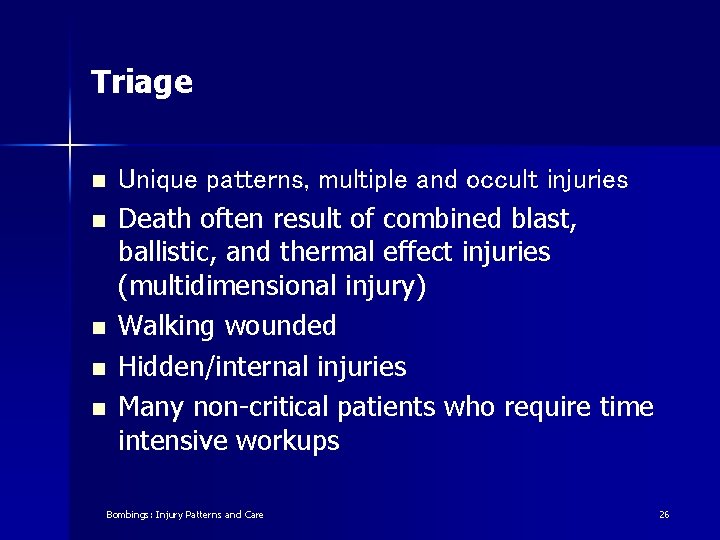 Triage n n n Unique patterns, multiple and occult injuries Death often result of