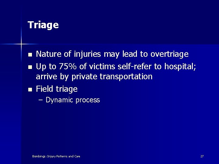 Triage n n n Nature of injuries may lead to overtriage Up to 75%