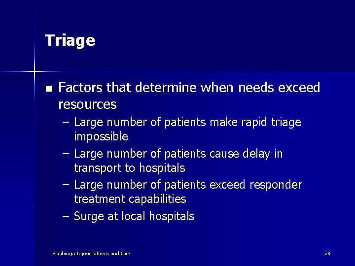Triage n Factors that determine when needs exceed resources – Large number of patients