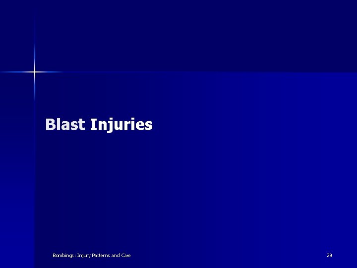 Blast Injuries Bombings: Injury Patterns and Care 29 