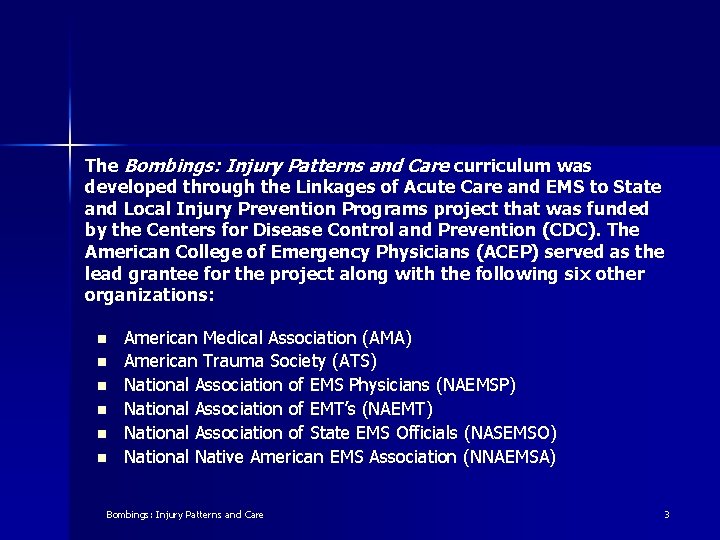 The Bombings: Injury Patterns and Care curriculum was developed through the Linkages of Acute