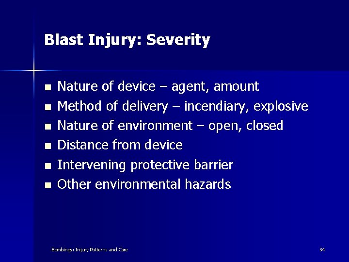 Blast Injury: Severity n n n Nature of device – agent, amount Method of