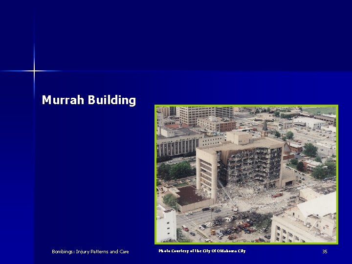 Murrah Building Bombings: Injury Patterns and Care Photo Courtesy of the City Of Oklahoma