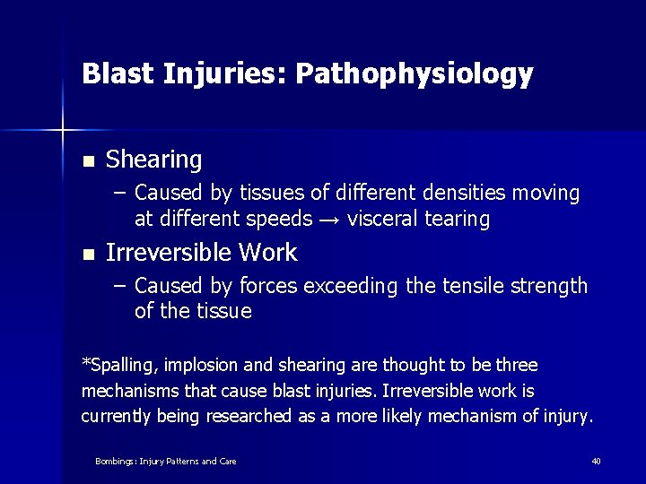 Blast Injuries: Pathophysiology n Shearing – Caused by tissues of different densities moving at