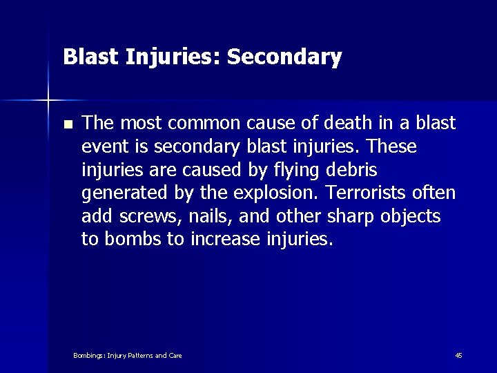 Blast Injuries: Secondary n The most common cause of death in a blast event