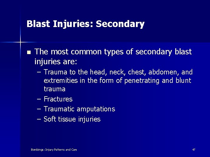 Blast Injuries: Secondary n The most common types of secondary blast injuries are: –