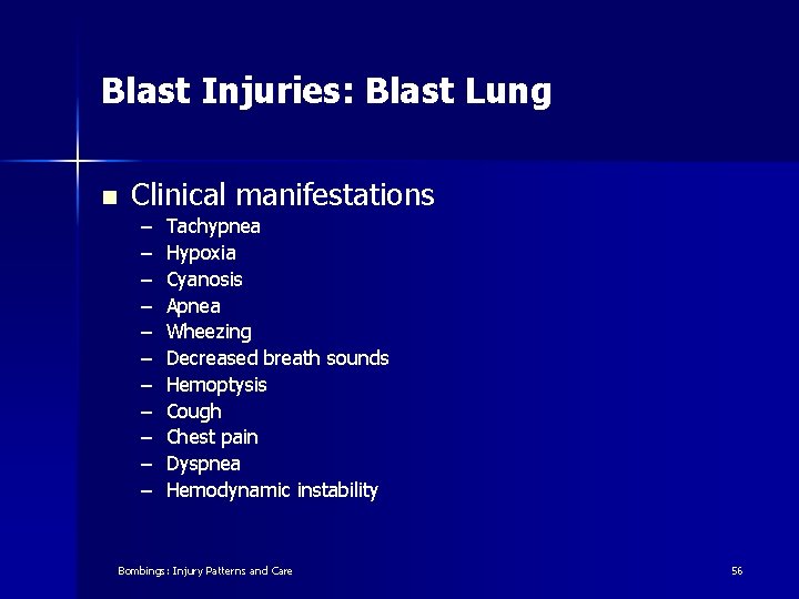 Blast Injuries: Blast Lung n Clinical manifestations – – – Tachypnea Hypoxia Cyanosis Apnea