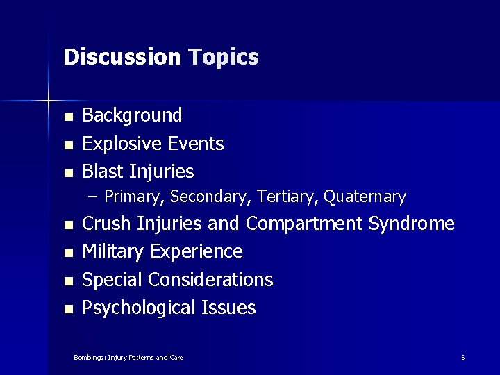 Discussion Topics n n n Background Explosive Events Blast Injuries – Primary, Secondary, Tertiary,