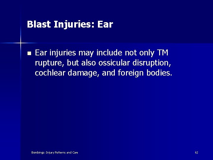 Blast Injuries: Ear n Ear injuries may include not only TM rupture, but also