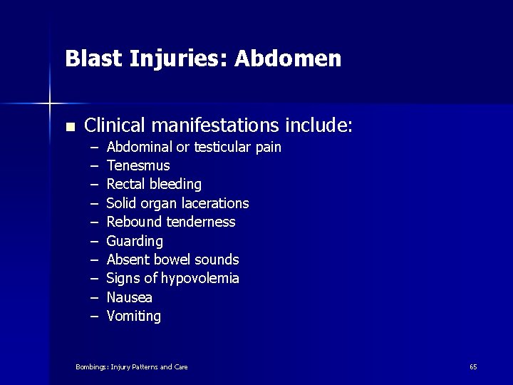 Blast Injuries: Abdomen n Clinical manifestations include: – – – – – Abdominal or