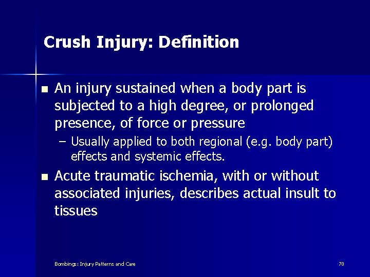 Crush Injury: Definition n An injury sustained when a body part is subjected to