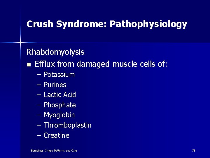 Crush Syndrome: Pathophysiology Rhabdomyolysis n Efflux from damaged muscle cells of: – – –