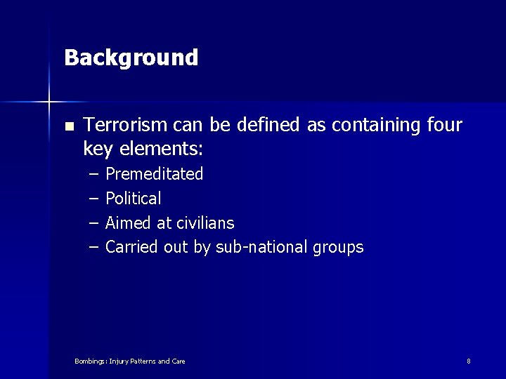 Background n Terrorism can be defined as containing four key elements: – – Premeditated