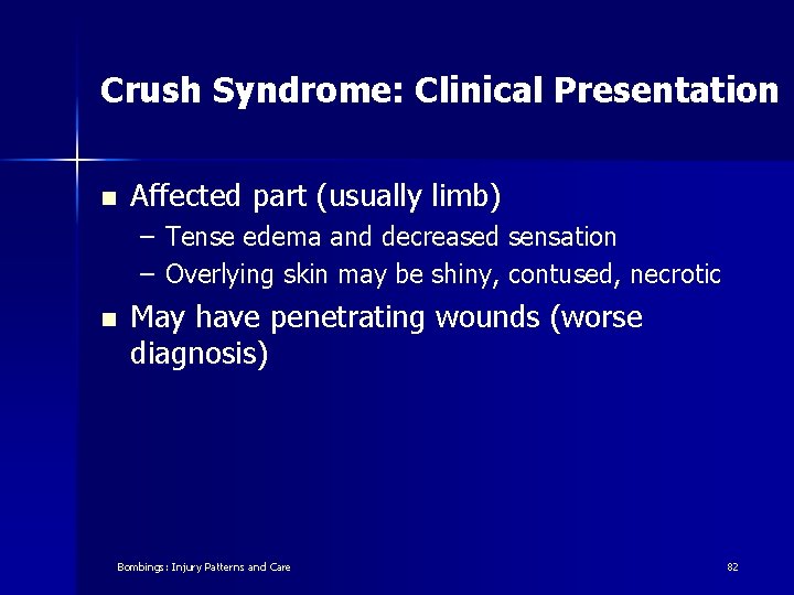 Crush Syndrome: Clinical Presentation n Affected part (usually limb) – Tense edema and decreased