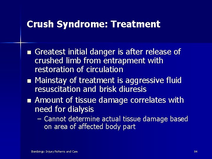 Crush Syndrome: Treatment n n n Greatest initial danger is after release of crushed