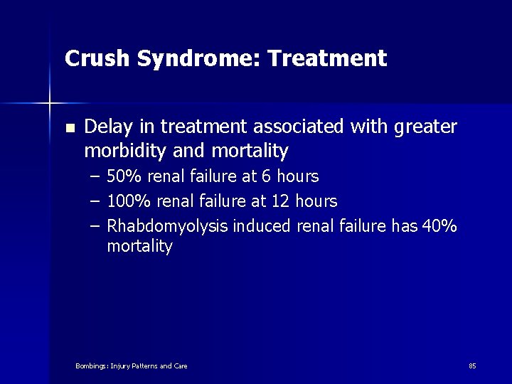 Crush Syndrome: Treatment n Delay in treatment associated with greater morbidity and mortality –