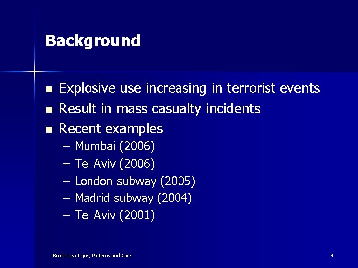 Background n n n Explosive use increasing in terrorist events Result in mass casualty