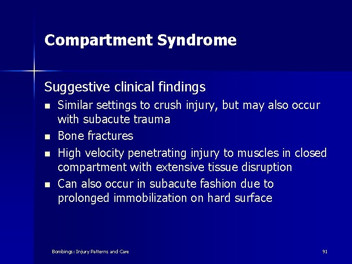 Compartment Syndrome Suggestive clinical findings n n Similar settings to crush injury, but may