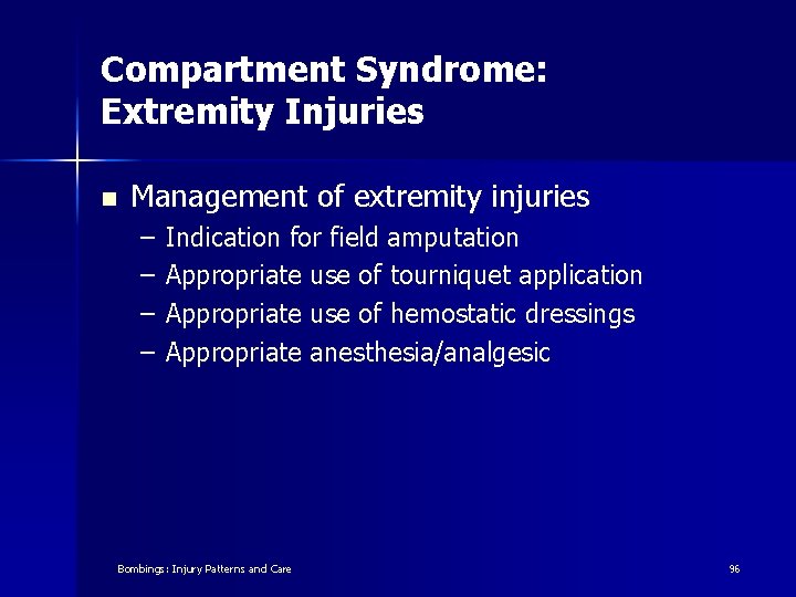 Compartment Syndrome: Extremity Injuries n Management of extremity injuries – – Indication for field